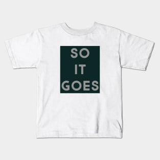 So it goes (pine & grey) Kids T-Shirt